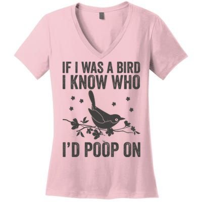 Funny If I Was A Bird I Know Who I'd Poop On Women's V-Neck T-Shirt