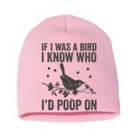 Funny If I Was A Bird I Know Who I'd Poop On Short Acrylic Beanie