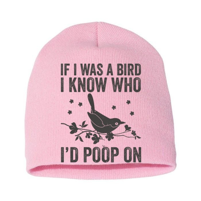 Funny If I Was A Bird I Know Who I'd Poop On Short Acrylic Beanie