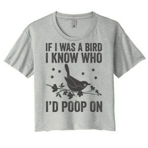 Funny If I Was A Bird I Know Who I'd Poop On Women's Crop Top Tee