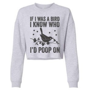 Funny If I Was A Bird I Know Who I'd Poop On Cropped Pullover Crew