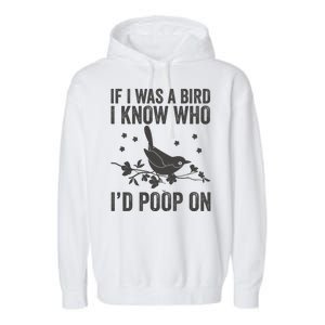 Funny If I Was A Bird I Know Who I'd Poop On Garment-Dyed Fleece Hoodie