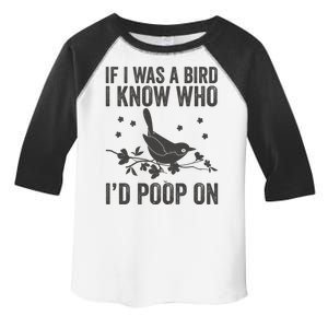 Funny If I Was A Bird I Know Who I'd Poop On Toddler Fine Jersey T-Shirt