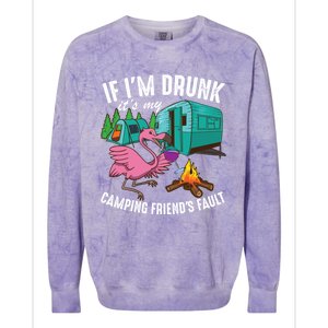 Funny If IM Drunk ItS My FriendS Fault Cool Campers Gift Great Gift Colorblast Crewneck Sweatshirt