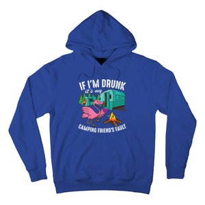 Funny If IM Drunk ItS My FriendS Fault Cool Campers Gift Great Gift Hoodie