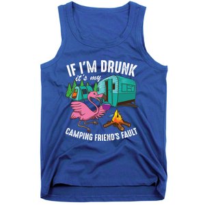 Funny If IM Drunk ItS My FriendS Fault Cool Campers Gift Great Gift Tank Top