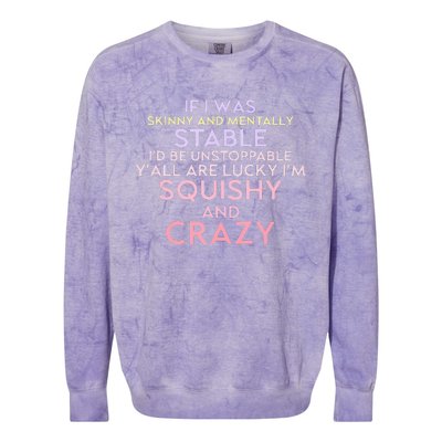 Funny If I Was Skinny And Mentally Stable I’d Be Unstoppable Colorblast Crewneck Sweatshirt