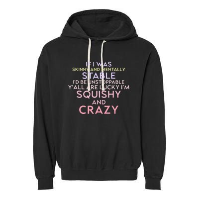 Funny If I Was Skinny And Mentally Stable I’d Be Unstoppable Garment-Dyed Fleece Hoodie