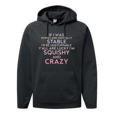 Funny If I Was Skinny And Mentally Stable I’d Be Unstoppable Performance Fleece Hoodie