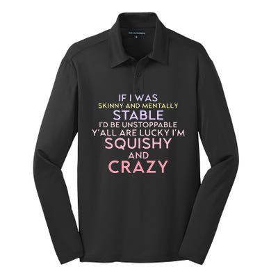 Funny If I Was Skinny And Mentally Stable I’d Be Unstoppable Silk Touch Performance Long Sleeve Polo