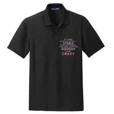 Funny If I Was Skinny And Mentally Stable I’d Be Unstoppable Dry Zone Grid Polo