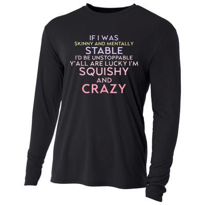 Funny If I Was Skinny And Mentally Stable I’d Be Unstoppable Cooling Performance Long Sleeve Crew