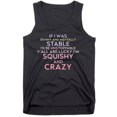 Funny If I Was Skinny And Mentally Stable I’d Be Unstoppable Tank Top