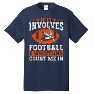 Funny If It Involves Football And Wrestling Count Me Fan Tall T-Shirt