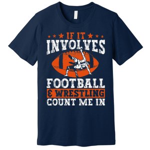 Funny If It Involves Football And Wrestling Count Me Fan Premium T-Shirt