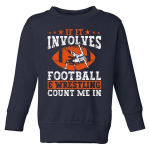 Funny If It Involves Football And Wrestling Count Me Fan Toddler Sweatshirt