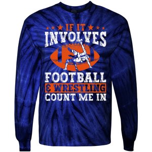 Funny If It Involves Football And Wrestling Count Me Fan Tie-Dye Long Sleeve Shirt