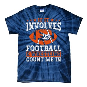 Funny If It Involves Football And Wrestling Count Me Fan Tie-Dye T-Shirt