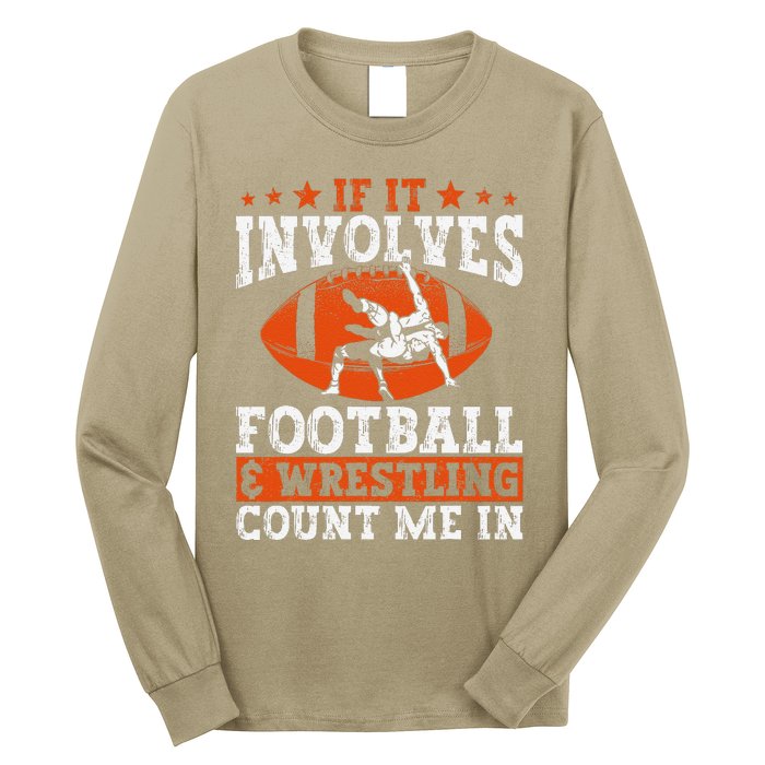 Funny If It Involves Football And Wrestling Count Me Fan Long Sleeve Shirt