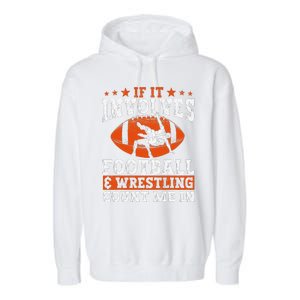 Funny If It Involves Football And Wrestling Count Me Fan Garment-Dyed Fleece Hoodie