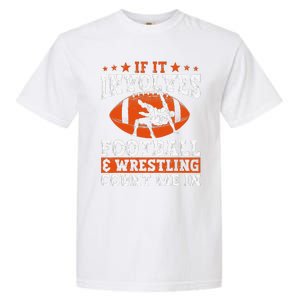 Funny If It Involves Football And Wrestling Count Me Fan Garment-Dyed Heavyweight T-Shirt