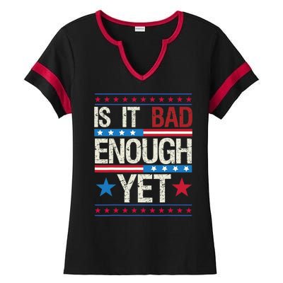 Funny Is It Bad Enough Yet Patriotic Political Statement Ladies Halftime Notch Neck Tee