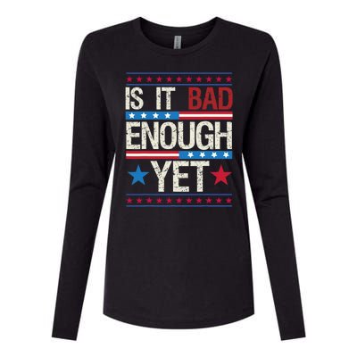 Funny Is It Bad Enough Yet Patriotic Political Statement Womens Cotton Relaxed Long Sleeve T-Shirt