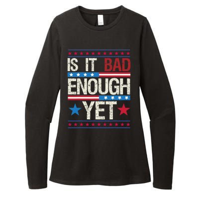 Funny Is It Bad Enough Yet Patriotic Political Statement Womens CVC Long Sleeve Shirt