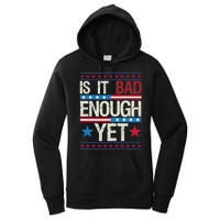 Funny Is It Bad Enough Yet Patriotic Political Statement Women's Pullover Hoodie