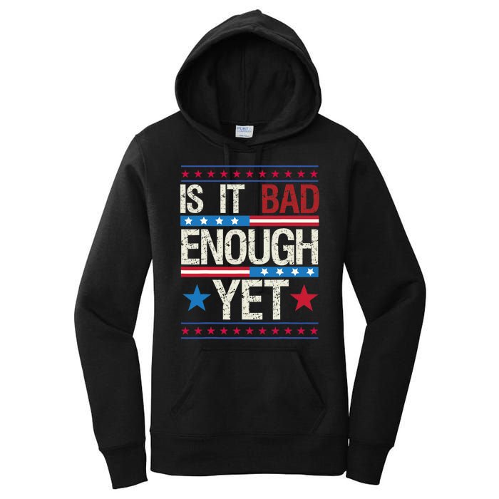 Funny Is It Bad Enough Yet Patriotic Political Statement Women's Pullover Hoodie