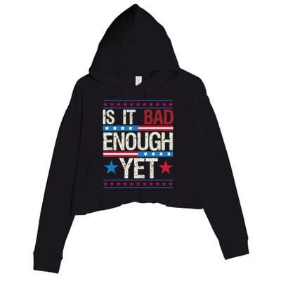 Funny Is It Bad Enough Yet Patriotic Political Statement Crop Fleece Hoodie