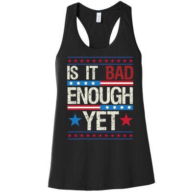 Funny Is It Bad Enough Yet Patriotic Political Statement Women's Racerback Tank