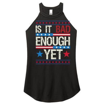 Funny Is It Bad Enough Yet Patriotic Political Statement Women's Perfect Tri Rocker Tank