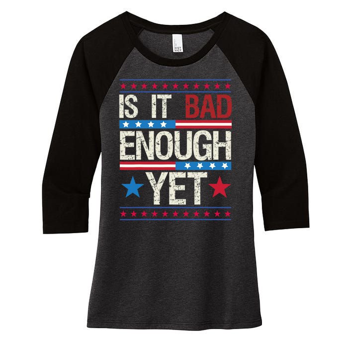 Funny Is It Bad Enough Yet Patriotic Political Statement Women's Tri-Blend 3/4-Sleeve Raglan Shirt