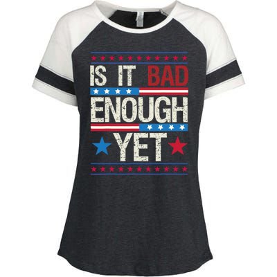 Funny Is It Bad Enough Yet Patriotic Political Statement Enza Ladies Jersey Colorblock Tee