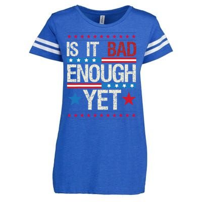 Funny Is It Bad Enough Yet Patriotic Political Statement Enza Ladies Jersey Football T-Shirt