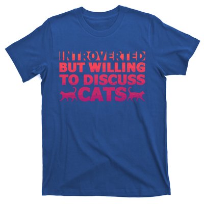 Funny Introverts Introverted But Willing To Discuss Cats Gift T-Shirt