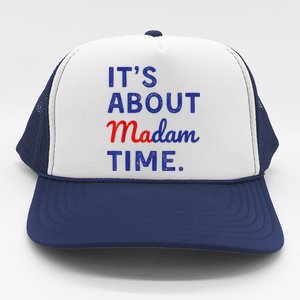 Funny ItS Is About Madam Time Trucker Hat