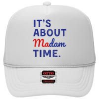 Funny ItS Is About Madam Time High Crown Mesh Back Trucker Hat