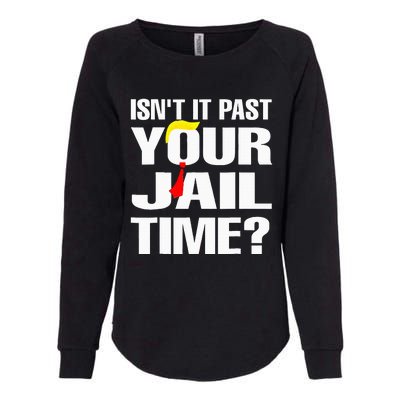 Funny Isnt It Past Your Jail Time Womens California Wash Sweatshirt