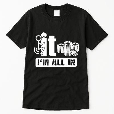 Fuck It I'm All In Casino Poker Chips Funny Card Player Gift Tall T-Shirt