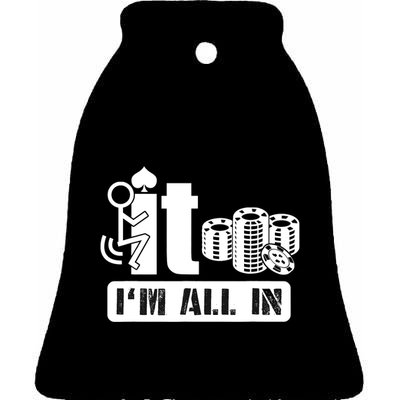 Fuck It I'm All In Casino Poker Chips Funny Card Player Gift Ceramic Bell Ornament