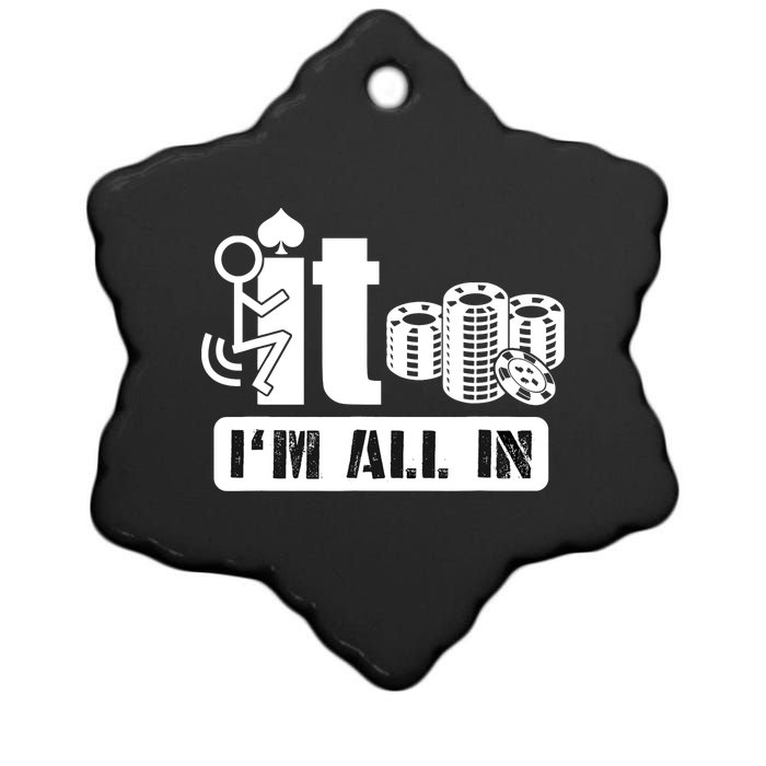 Fuck It I'm All In Casino Poker Chips Funny Card Player Gift Ceramic Star Ornament