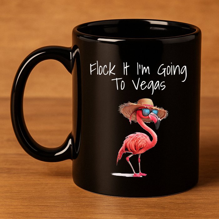 Flock It IM Going To Vegas Saying Funny Vacation Flamingo 11oz C Handle Ceramic Mug