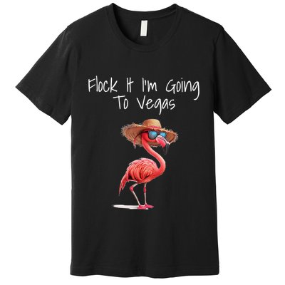 Flock It IM Going To Vegas Saying Funny Vacation Flamingo Premium T-Shirt