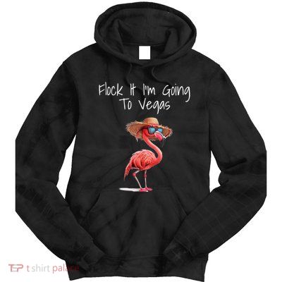 Flock It IM Going To Vegas Saying Funny Vacation Flamingo Tie Dye Hoodie