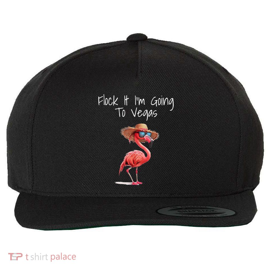 Flock It IM Going To Vegas Saying Funny Vacation Flamingo Wool Snapback Cap