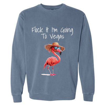 Flock It IM Going To Vegas Saying Funny Vacation Flamingo Garment-Dyed Sweatshirt
