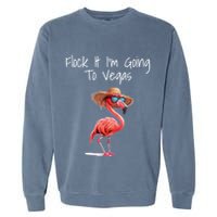 Flock It IM Going To Vegas Saying Funny Vacation Flamingo Garment-Dyed Sweatshirt