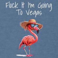 Flock It IM Going To Vegas Saying Funny Vacation Flamingo Garment-Dyed Sweatshirt